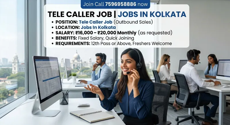 Tele Caller Job, Jobs In Kolkata, to join call 7596958886 now
