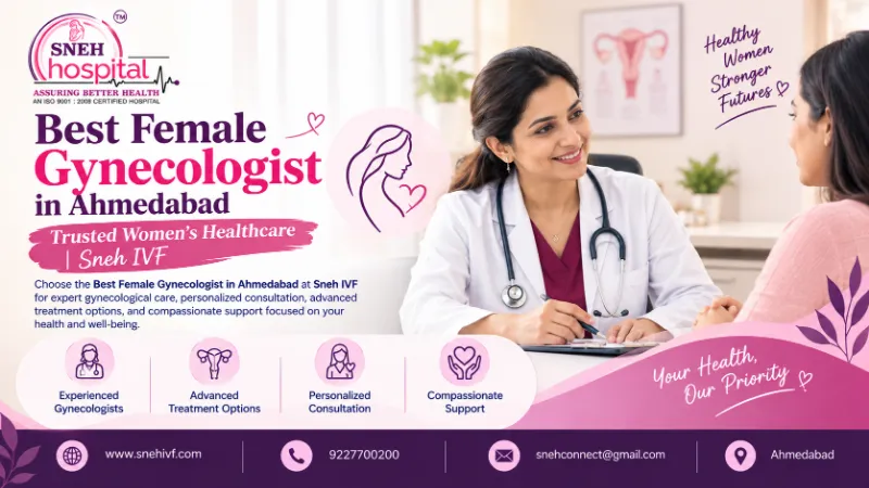 Best Female Gynecologist in Ahmedabad | Trusted Women's Healthcare | Sneh IVF