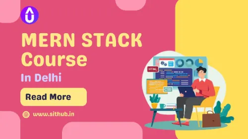 MERN Stack Course in Delhi — Practical Training + Projects